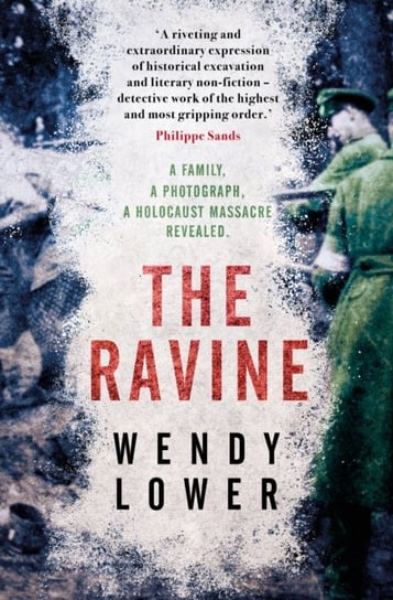 The Ravine: A family, a photograph, a Holocaust massacre revealed Lower Wendy