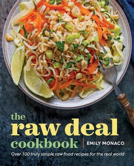 The Raw Deal Cookbook Monaco Emily