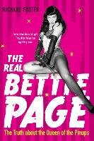 The Real Bettie Page: The Truth about the Queen of the Pinups Foster Richard