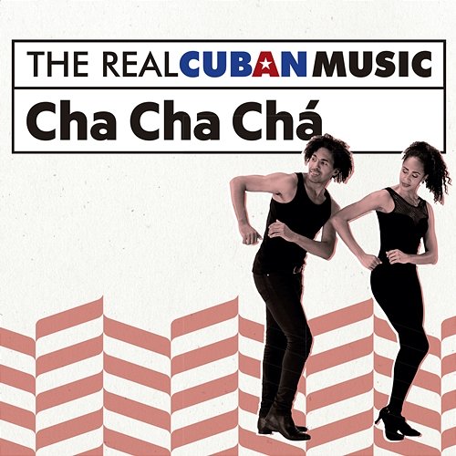 The Real Cuban Music: Cha Cha Chá (Remasterizado) Various Artists
