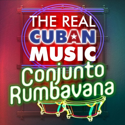 The Real Cuban Music - Conjunto Rumbavana (Remasterizado) Conjunto Rumbavana