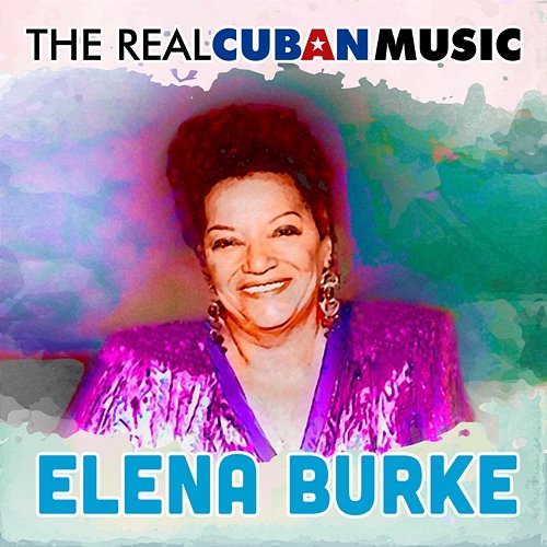 The Real Cuban Music (Remasterizado) Elena Burke