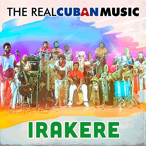 The Real Cuban Music (Remasterizado) Irakere