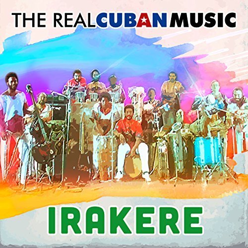 The Real Cuban Music (Remasterizado) Irakere