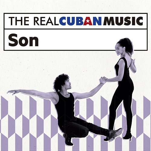 The Real Cuban Music: Son (Remasterizado) Various Artists