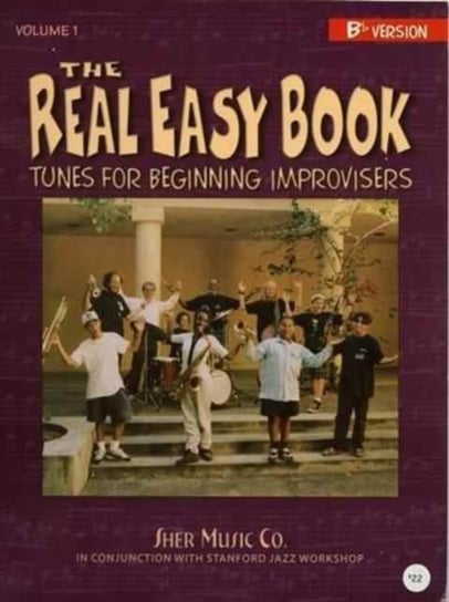 The Real Easy Book. Volume (Bb Version): Tunes for Beginning Improvisers Larry Dunlap