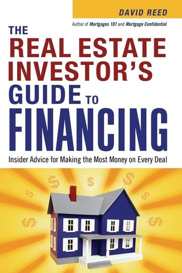 The Real Estate Investor's Guide to Financing Reed David