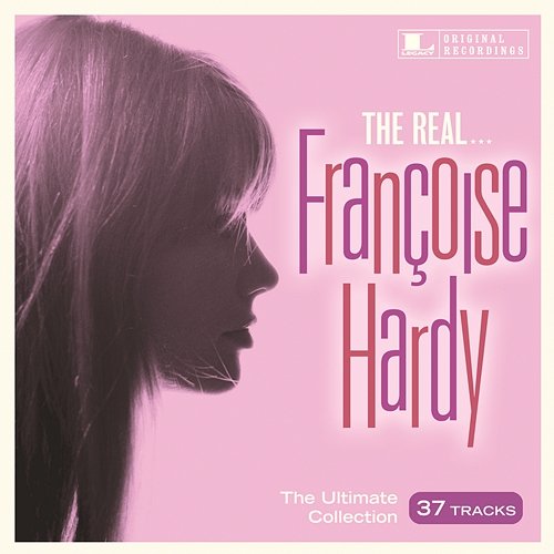 The Real... Françoise Hardy Françoise Hardy