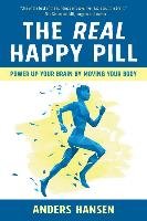 The Real Happy Pill: Power Up Your Brain by Moving Your Body Hansen Anders