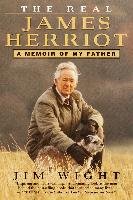 The Real James Herriot: A Memoir of My Father Wight James