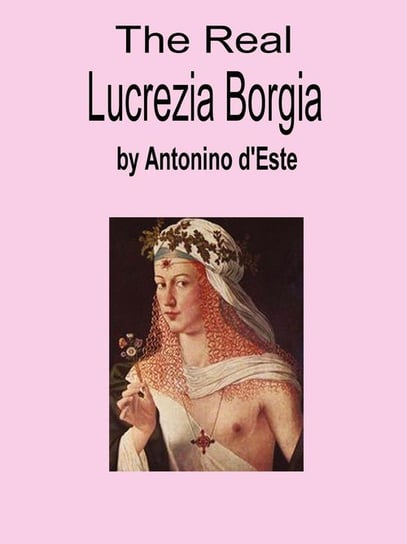 The Real Lucrezia Borgia D'este Antonino