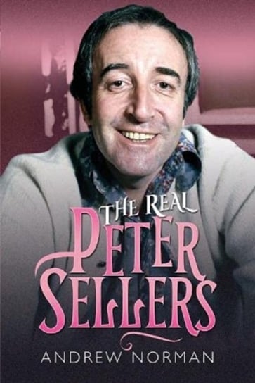 The Real Peter Sellers Norman Andrew
