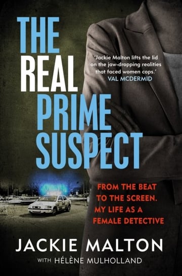 The Real Prime Suspect: From the beat to the screen. My life as a female detective Jackie Malton