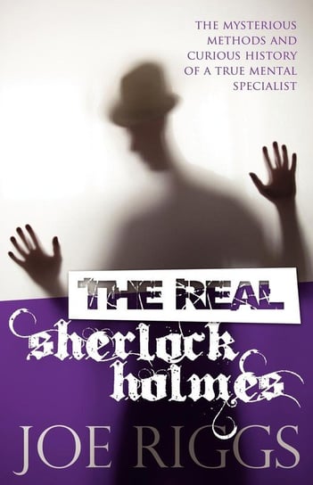 The Real Sherlock Holmes Riggs Joe