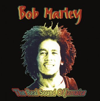 The Real Sound Of Jamaica Bob Marley