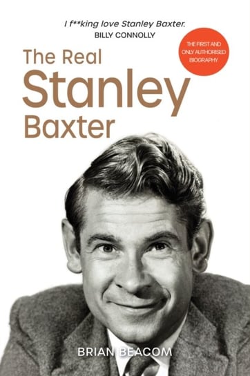 The Real Stanley Baxter Brian Beacom