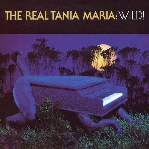 The Real Tania Maria: Wild! Tania Maria