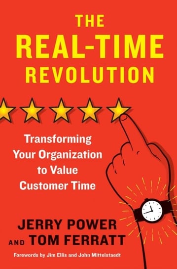 The Real-Time Revolution: Transforming Your Organization to Value Customer Time Jerry Power, Tom Ferratt