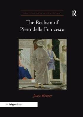 The Realism of Piero della Francesca Joost Keizer