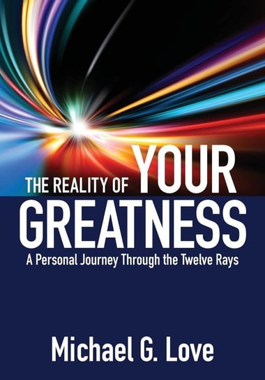 The Reality of Your Greatness Love Michael G.