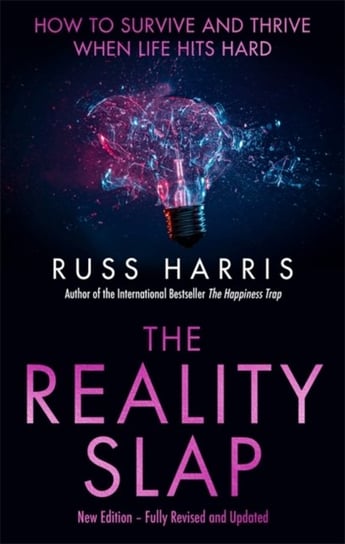 The Reality Slap 2nd Edition: How to survive and thrive when life hits hard Harris Russ