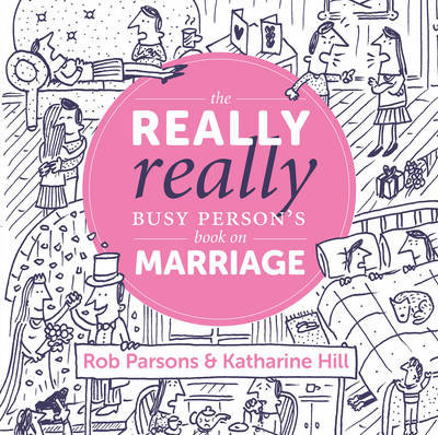 The Really Really Busy Person's Book on Marriage Katherine Hill