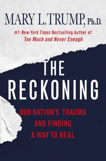 The Reckoning: Our Nation's Trauma and Finding a Way to Heal Mary L. Trump