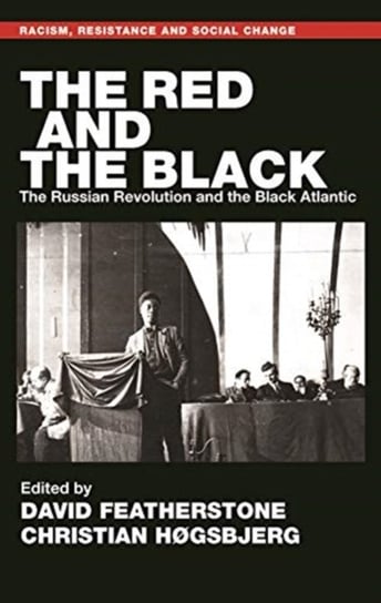 The Red and the Black: The Russian Revolution and the Black Atlantic Opracowanie zbiorowe