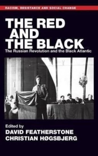The Red and the Black: The Russian Revolution and the Black Atlantic David Featherstone
