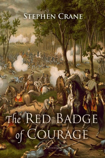 The Red Badge of Courage. An Episode of the American Civil War Crane Stephen