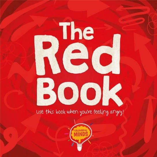 The Red Book. Use this book when youre feeling angry! William Anthony