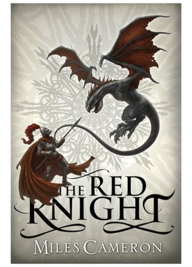 The Red Knight: An epic historical fantasy with action, dragons and war, a must read for GAME OF THRONES fans Miles Cameron