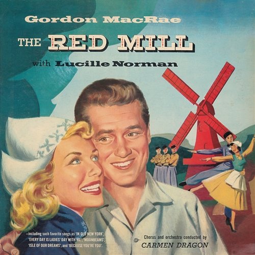 The Red Mill Gordon MacRae, Lucille Norman, Carmen Dragon