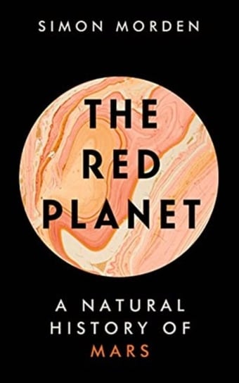 The Red Planet: A Natural History of Mars Simon Morden