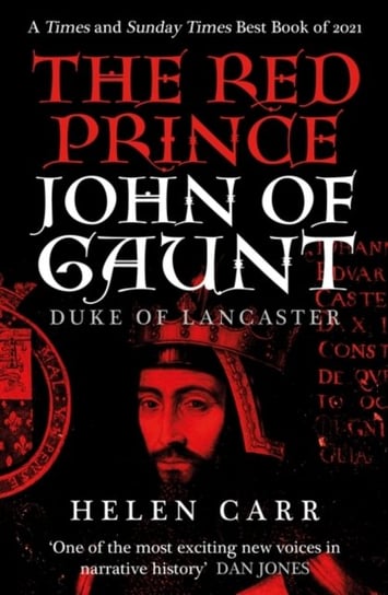 The Red Prince: The Life of John of Gaunt, the Duke of Lancaster Carr Helen