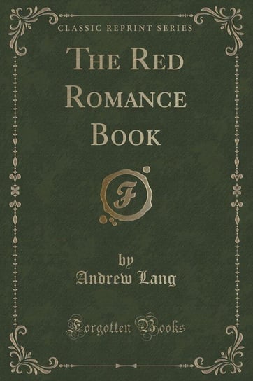 The Red Romance Book (Classic Reprint) Lang Andrew