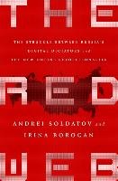 The Red Web: The Kremlin's Wars on the Internet Soldatov Andrei, Borogan Irina