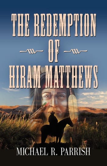The Redemption of Hiram Matthews Parrish Michael R.
