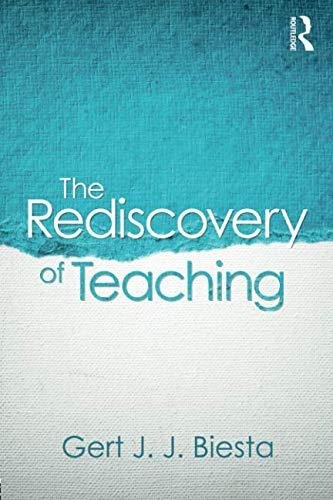 The Rediscovery of Teaching Biesta Gert J. J.