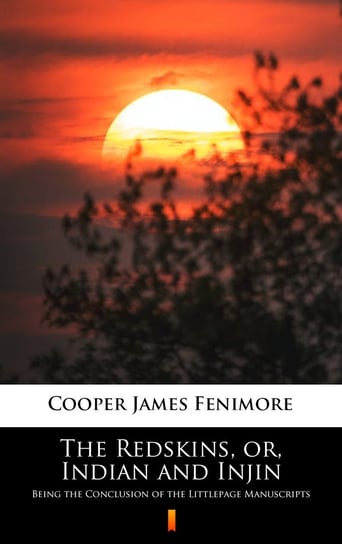 The Redskins, or, Indian and Injin Cooper James Fenimore