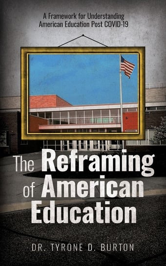 The Reframing of American Education Burton Tyrone