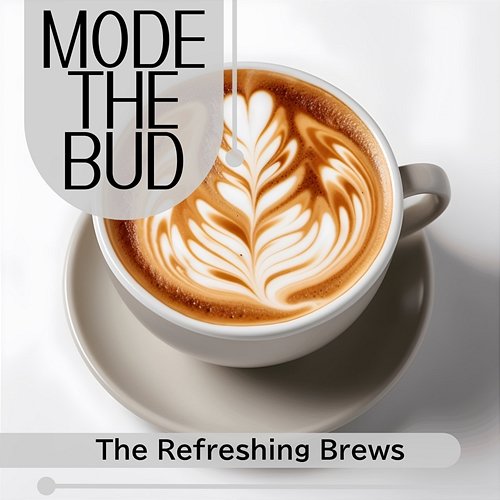 The Refreshing Brews Mode The Bud