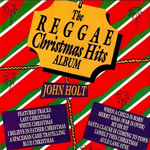 The Reggae Christmas Hits Album John Holt