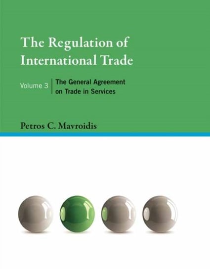 The Regulation of International Trade, Volume 3: The General Agreement on Trade in Services Mavroidis Petros C.