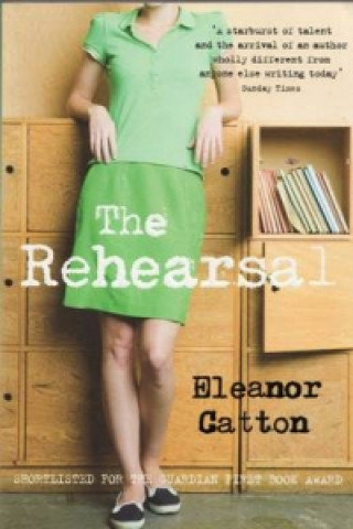 The Rehearsal Catton Eleanor