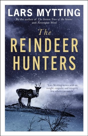 The Reindeer Hunters: The Sister Bells Trilogy. Volume 2 Lars Mytting