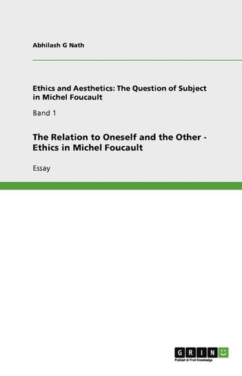 The Relation to Oneself and the Other - Ethics in Michel Foucault G Nath Abhilash