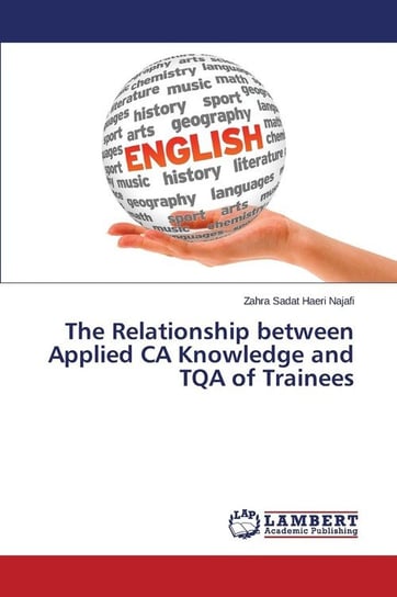 The Relationship between Applied CA Knowledge and TQA of Trainees Haeri Najafi Zahra Sadat