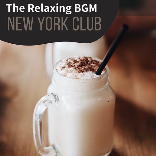 The Relaxing Bgm New York Club