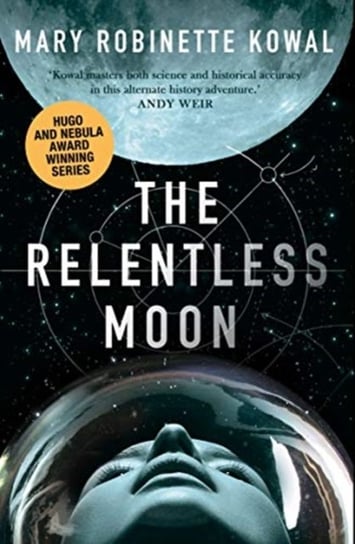 The Relentless Moon: A Lady Astronaut Novel Mary Robinette Kowal